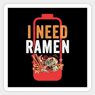 I Need Ramen Funny Anime Noodle Funny Ramen Lover Magnet